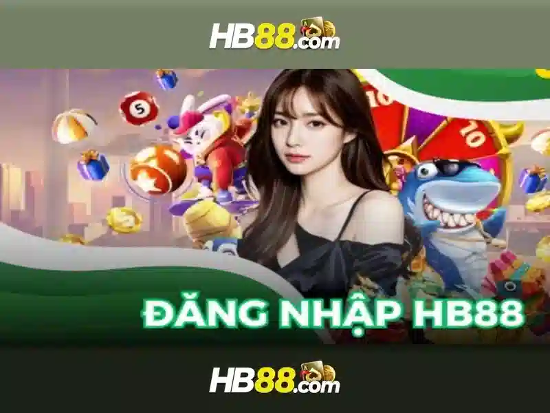hb88 - một cái nhìn tổng quan về nền tảng cá cược trực tuyến